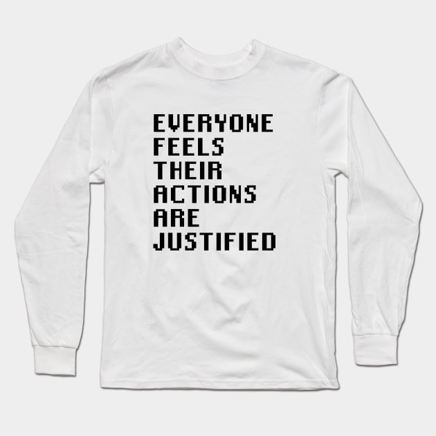 Everyone Feels Their Actions Are Justified Long Sleeve T-Shirt by Quality Products